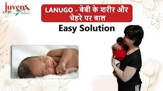 How To Treat Lanugo at Home | Juvena Herbals Expert Guide