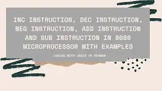 INC instruction | DEC instruction | NEG instruction | ADD instruction | SUB instruction in 8086