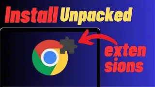 How to Install Unpacked Extensions in Chrome | Easy Tutorial