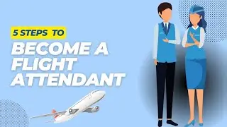 FIVE STEPS TO BECOME A FLIGHT ATTENDANT IN 2025/ HOW TO BECOME A FLIGHT ATTENDANT