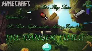 Minecraft Let's Play EP#1 The first night and the mining expedition the danger time!!