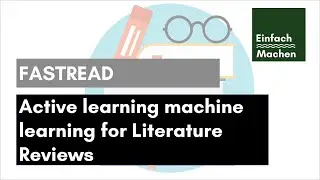 Using FASTREAD to save time in your literature review: A Step-By-Step Guide