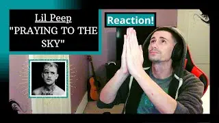 LIL PEEP - PRAYING TO THE SKY [REACTION] | THIS ONE RESONATED WITH ME ON A PERSONAL LEVEL!!!