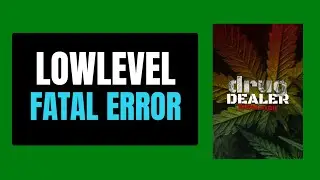How To Fix LowLevelFatalError In Drug Dealer Simulator 2