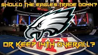 Should The Eagles Trade Down In The 2017 NFL Draft?