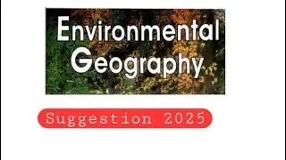 ENVIRONMENTAL GEOGRAPHY SUGGESTION 2025 @Geography by Saheli Ma'am