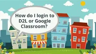 How to Access D2L and Google Classroom