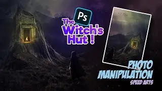 The Witch's Hut | Photo Manipulation | Adobe Photoshop Tutorial | Speed Art