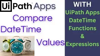 UiPath Apps Tutorial - Compare DateTime Values in UiPath Apps