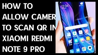 How to Allow Camera to Scan QR in XIAOMI Redmi Note 9 Pro