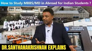 How to Study MBBS/MD  in Abroad for Indian Students | An Exclusive Video For  Dr.S.Santhanakrishnan