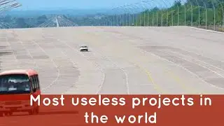 Most Useless Mega projects in the World