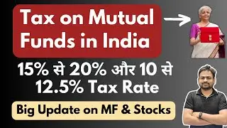 Tax on Mutual Funds in India - Budget 2024 Capital Gain Tax Rate Changes on Stocks & Mutual Fund