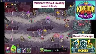 [*/\*] Kingdom Rush 5 Alliance - Mission 9 Wicked Crossing Heroic Challenge - Normal difficulty