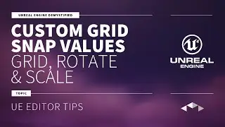 CUSTOM GRID SNAP VALUES - GRID, ROTATE & SCALE - UNREAL ENGINE - UE4 - UE5