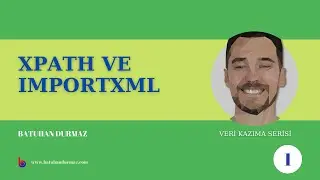 XPATH ve IMPORTXML Nasıl Çalışır? | Web Veri Kazıma Teknikleri 1