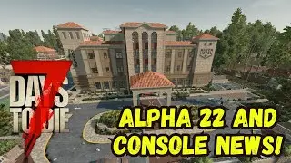 7 Days to Die Alpha 22 and Console Update News!  New POI's and Locations coming to Console