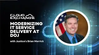 Cloud Exchange 2023: Modernizing IT service delivery at DOJ