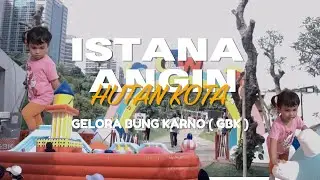 Bermain di Istana Angin HUTAN KOTA GBK | Hutan Kota Gelora Bung Karno Jakarta