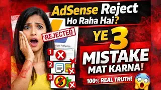 AdSense Reject Ho Raha Hai? Ye 3 Mistake Mat Karna! (100% Real Truth)