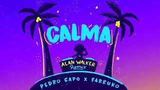 Calma - Alan Walker Remix (Pedro Capó)