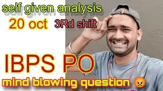 🔥🎯#IBPS PO SELF GIVEN ANALYSIS#20 OCTOBER(3RD SHIFT)❤️🔥#BPS PO EXAM REVIEW# SAFE ATTEMPT#CUTOFF