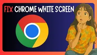 How To Fix Google Chrome Blank White Screen Issue On Windows 11 - GUIDE