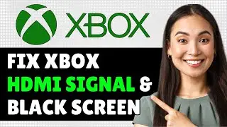 How to Fix Xbox Series X|S No HDMI Signal & Black Screen (Step By Step)