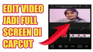 CARA EDIT VIDEO JADI FULL SCREEN DI CAPCUT