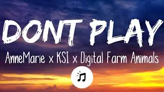 Anne-Marie x KSI x Digital Farm Animals - Don’t Play (Lyrics)