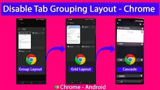 Disable Tab Grouping - Upgrade/Downgrade - Bring Back the Old Tab View - Chrome Android