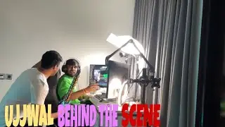 UJJWAL BEHIND THE SCENE 😍 WATCH THIS VIDEO 💯 FULL WATCHING VIDEO