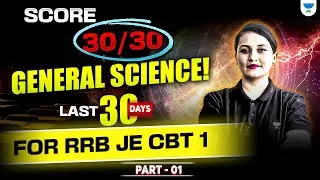 Score 30/30 in General Science! 🔥 Last 30 Days for RRB JE CBT 1 | Deepali Mishra