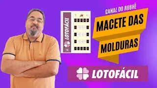 LOTOFÁCIL SEM MISTÉRIO - MACETE DAS MOLDURAS