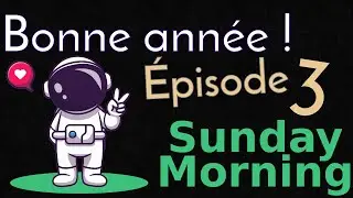 ⌜.+⌟ Sunday Morning #3 – Nouvelle mouture ! Nouvelle année ! Des news, on discute. Durée prévue : 1h