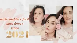 MAKE SIMPLES PARA VÍDEOS E FOTOS 2021| Como Fazer Uma Make Simples Para Fotos E Vídeos 2021