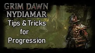 [GRIM DAWN MODS] Nydiamar - Tricks & Tips for Progression