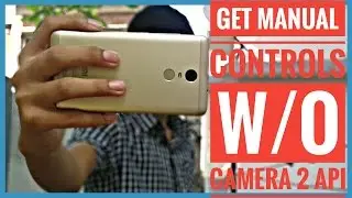 Get Manual Controls On Your Android without Camera 2 API [NO ROOT]