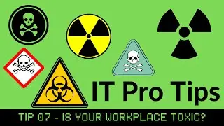 IT Pro Tips [TIP07]: Dealing With Workplace Toxicity