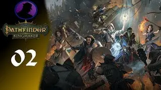 Let's Play Pathfinder Kingmaker - Part 2 - Stop Catching Arrows With Your Face!