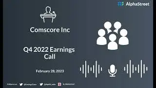 Comscore Inc Q4 2022 Earnings Call