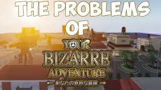 The PROBLEMS of Your Bizarre Adventure... [YBA]