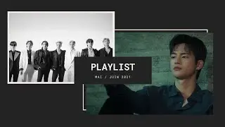 • MY PLAYLIST KPOP - Mai / Juin 2021•