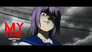 My Time | Mob Psycho 100 [Mogami Arc]