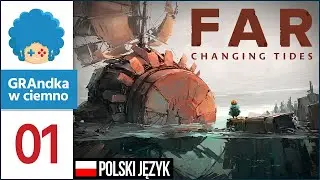 Far: Changing Tides PL #1 | Sequel Far: Lone Sails, którego się nie spodziewałem