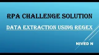 RPA Challenge Solution using UiPath: Data Extraction using Regex