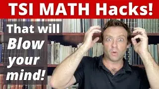 TSI Math Hacks: 3 Math Hacks that will Blow your Mind!