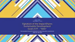 Signature of the ImpactShares Sustainable Development Goals ETF - “SDG”