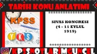 TARİH KONU ANLATIMI - SİVAS KONGRESİ (4 - 11 EYLÜL 1919) (#KPSS #YKS KISA NOTLAR)
