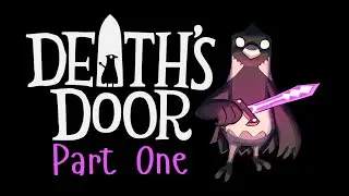 DEATH'S DOOR | WALKTHROUGH | GAMEPLAY | PART 1
